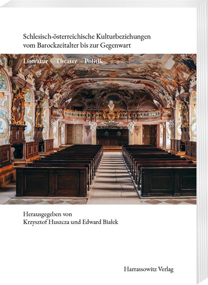 Schlesisch-österreichische Kulturbeziehungen vom Barockzeitalter bis zur Gegenwart, Krzysztof Huszcza ;  Edward Bialek - Paperback - 9783447120616
