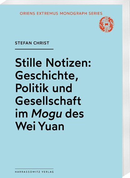 Stille Notizen: Geschichte, Politik und Gesellschaft im <i>Mogu</i> des Wei Yuan, Stefan Christ - Paperback - 9783447123983