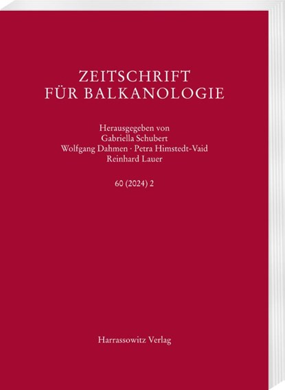 Zeitschrift für Balkanologie 60 (2024) 2, Gabriella Schubert ; Wolfgang Dahmen ; Petra Himstedt-Vaid - Paperback - 9783447184038