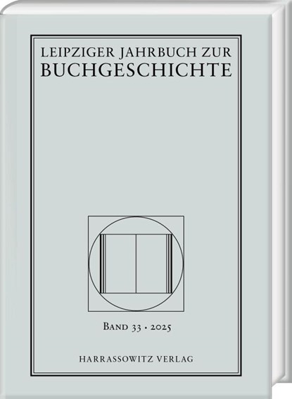 Leipziger Jahrbuch zur Buchgeschichte 33 (2025), Thomas Fuchs ; Christine Haug ; Katrin Löffler - Gebonden - 9783447184489