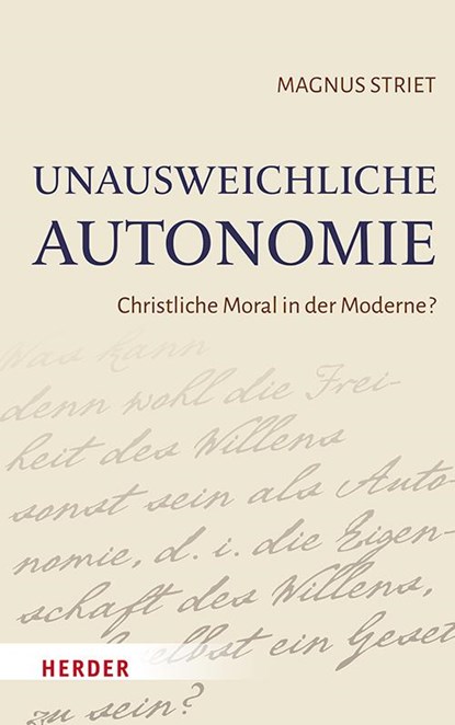 Unausweichliche Autonomie, Magnus Striet - Gebonden - 9783451024979
