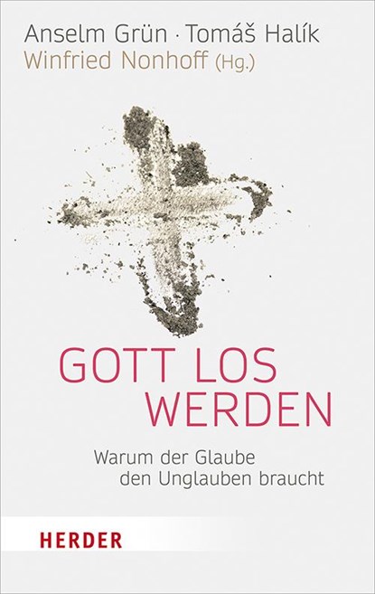 Gott los werden, GRÜN,  Anselm ; Halík, Tomás - Paperback - 9783451031663