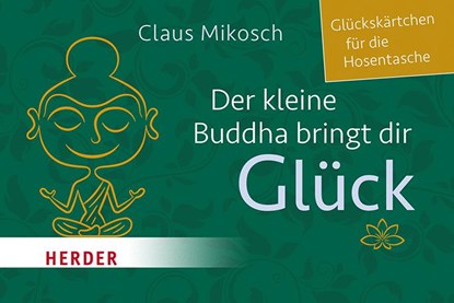 Der kleine Buddha bringt dir Glück, Claus Mikosch - Paperback - 9783451034299