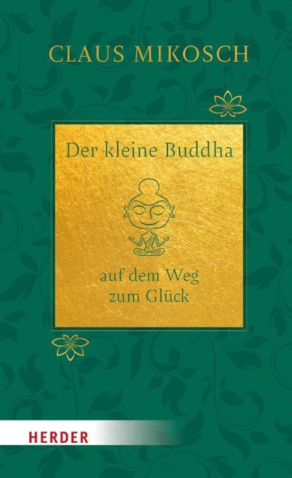 Der kleine Buddha auf dem Weg zum Glück. Jubiläumsausgabe, Claus Mikosch - Gebonden - 9783451034350