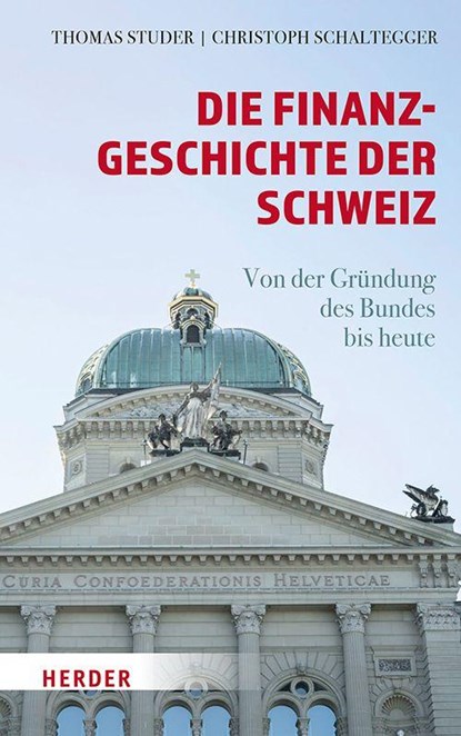 Die Finanzgeschichte der Schweiz, Thomas Studer ; Christoph Schaltegger - Gebonden - 9783451037023