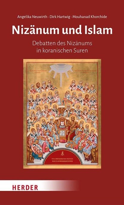 Nizänum und Islam, Angelika Neuwirth ; Mouhanad Khorchide ; Dirk Hartwig - Gebonden - 9783451037368
