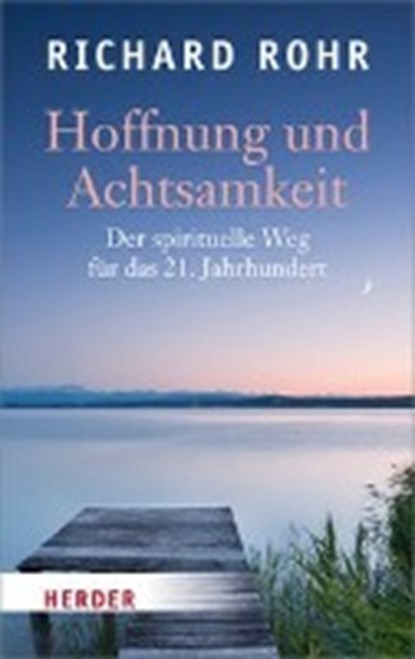 Rohr, R: Hoffnung und Achtsamkeit, ROHR,  Richard ; Bookser Feister, John ; Schellenberger, Bernardin - Paperback - 9783451069109