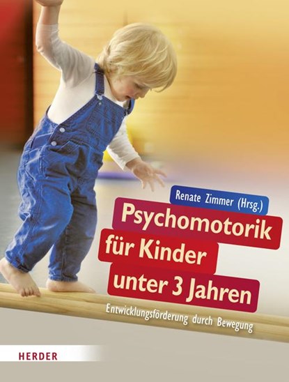Psychomotorik für Kinder unter 3 Jahren, Renate Zimmer - Paperback - 9783451324628
