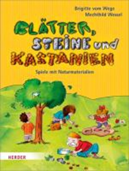 Wege, B: Blätter, Steine und Kastanien, WEGE,  Brigitte vom ; Wessel, Mechthild ; Puth, Klaus - Paperback - 9783451325991