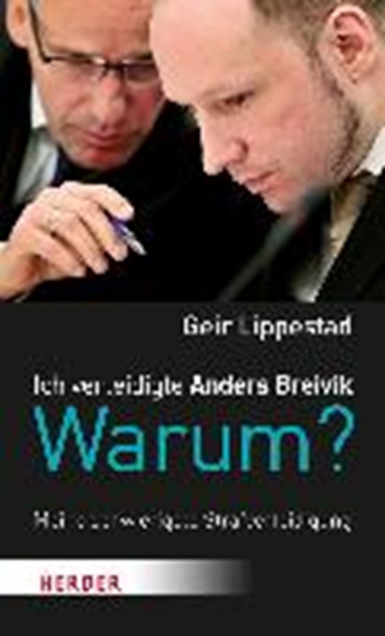 Lippestad, G: Ich verteidigte Anders Breivik. Warum?