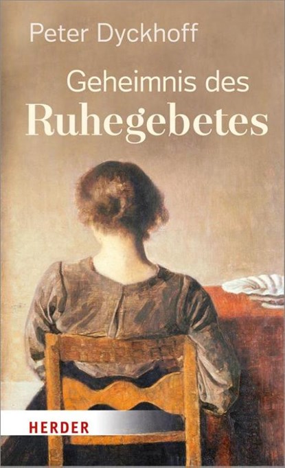Geheimnis des Ruhegebetes, Peter Dyckhoff - Gebonden - 9783451375286