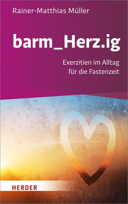 barm_Herz.ig, Rainer-Matthias Müller - Gebonden - 9783451376672