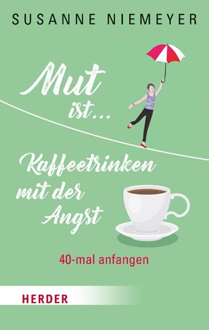 Mut ist ... Kaffeetrinken mit der Angst, Susanne Niemeyer - Gebonden - 9783451377167
