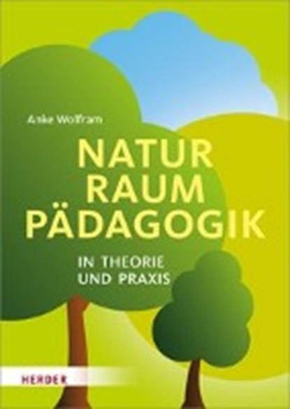 Naturraumpädagogik in Theorie und Praxis, WOLFRAM,  Anke - Paperback - 9783451379505