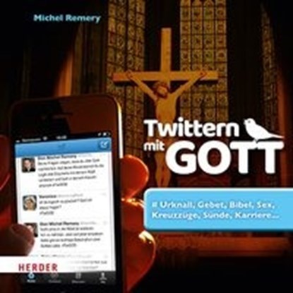 Twittern mit Gott, REMERY,  Michel - Paperback - 9783451381898