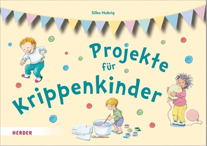 Projekte für Krippenkinder, Silke Hubrig - Paperback - 9783451386404