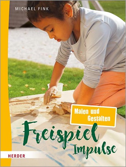 Freispiel-Impulse: Malen und Gestalten, Michael Fink - Paperback - 9783451387708