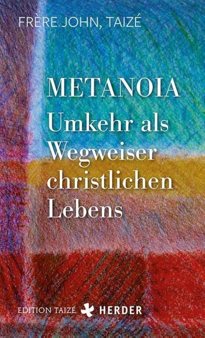 Metanoia - Umkehr als Wegweiser christlichen Lebens, Frère John (Taizé) - Paperback - 9783451389269