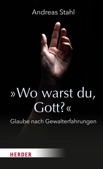 »Wo warst du, Gott?«, Andreas Stahl - Gebonden - 9783451393303