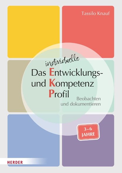 Das individuelle Entwicklungs- und Kompetenzprofil (EKP) für Kinder von 3-6 Jahren. Manual, Tassilo Knauf ; Barbara Huber-Kramer - Gebonden - 9783451394393