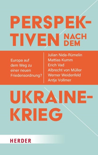 Perspektiven nach dem Ukrainekrieg, Julian Nida-Rümelin ; Mattias Kumm ; Albrecht von Müller ; Werner Weidenfeld - Gebonden - 9783451395246