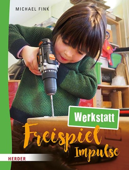 Freispiel-Impulse: Werkstatt, Michael Fink - Gebonden - 9783451395307