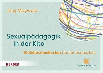 Sexualpädagogik in der Kita. 40 Reflexionskarten für die Teamarbeit, Jörg Maywald - Losbladig - 9783451397721