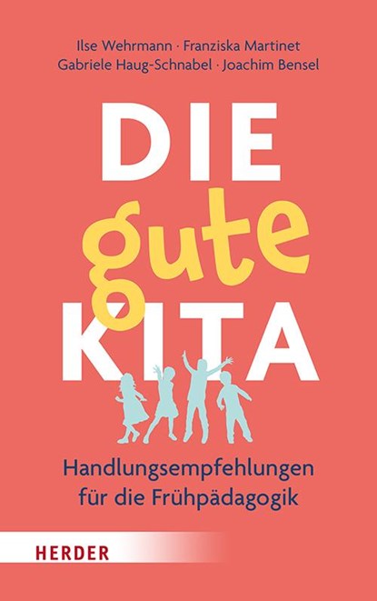 Die gute Kita, Ilse Wehrmann ; Franziska Martinet ; Gabriele Haug-Schnabel ; Joachim Bensel - Paperback - 9783451398261