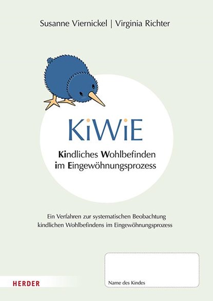 KiWiE. Kindliches Wohlbefinden im Eingewöhnungsprozess - 10 Bögen zur Prozessdokumentation mit Kurzanleitung, Susanne Viernickel ; Virginia Richter - Gebonden - 9783451398926