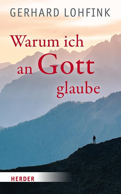 Warum ich an Gott glaube, Gerhard Lohfink - Gebonden - 9783451399053