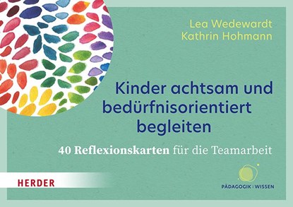 Kinder achtsam und bedürfnisorientiert begleiten. 40 Reflexionskarten für die Teamarbeit, Lea Wedewardt ; Kathrin Hohmann - Losbladig - 9783451399305