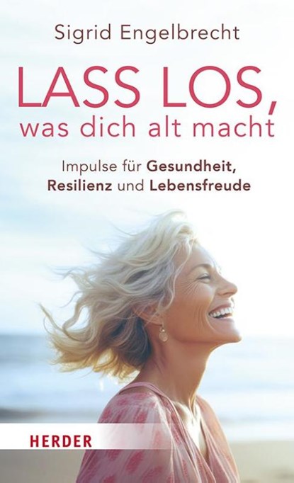 Lass los, was dich alt macht, Sigrid Engelbrecht - Paperback - 9783451601286