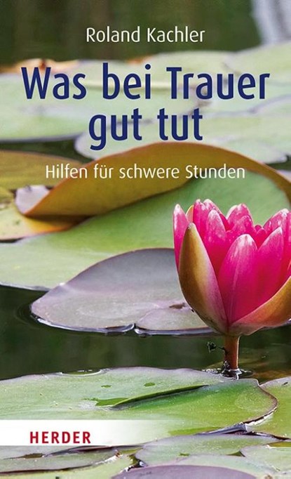 Was bei Trauer gut tut, Roland Kachler - Paperback - 9783451610479