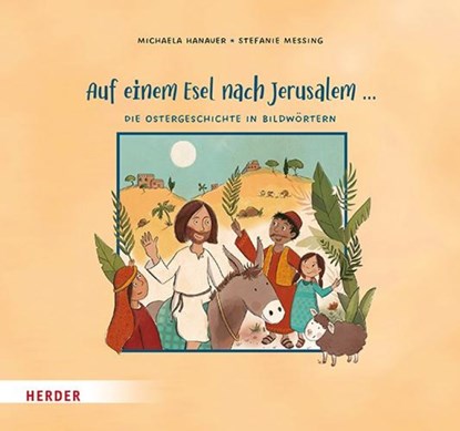 Auf einem Esel nach Jerusalem ... Die Ostergeschichte in Bildwörtern, Michaela Hanauer - Gebonden - 9783451716430