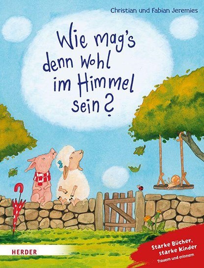 Wie mag's denn wohl im Himmel sein?, Fabian Jeremies ; Christian Jeremies - Gebonden - 9783451717826
