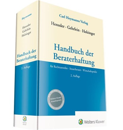 Handbuch der Beraterhaftung, Martin Henssler ; Markus Gehrlein ; Oliver Holzinger - Gebonden - 9783452298386