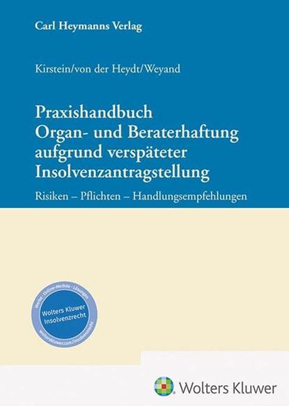 Praxishandbuch Organ- und Beraterhaftung aufgrund verspäteter Insolvenzantragstellung, Dirk Kirstein ; Maria Vera von der Heydt ; Raimund Weyand - Gebonden - 9783452304186