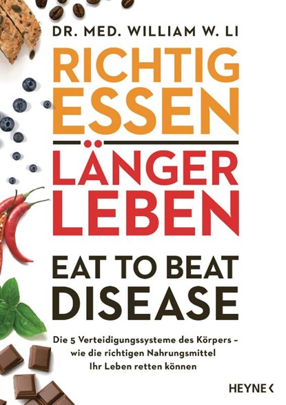Richtig essen, länger leben - Eat to Beat Disease, William W. Li - Gebonden - 9783453207172
