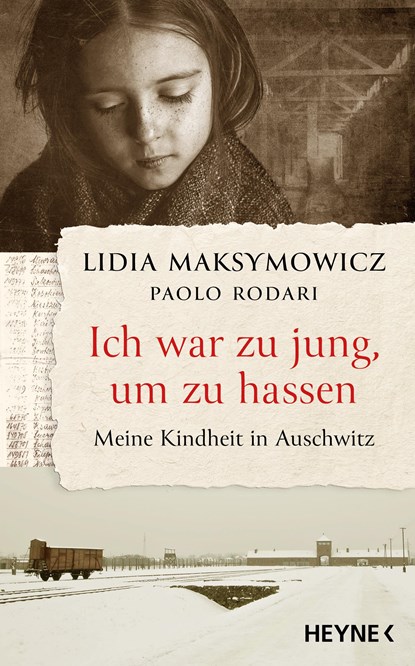 Ich war zu jung, um zu hassen. Meine Kindheit in Auschwitz, Lidia Maksymowicz ;  Paolo Rodari - Gebonden - 9783453218673