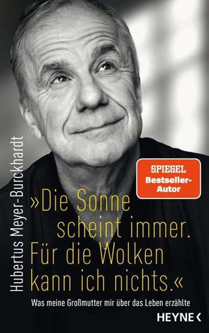 "Die Sonne scheint immer. Für die Wolken kann ich nichts.", Hubertus Meyer-Burckhardt - Gebonden - 9783453218888