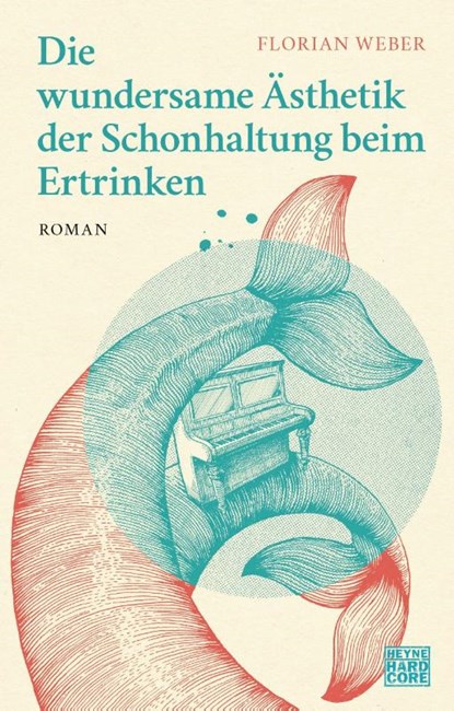 Die wundersame Ästhetik der Schonhaltung beim Ertrinken, Florian Weber - Gebonden - 9783453273627