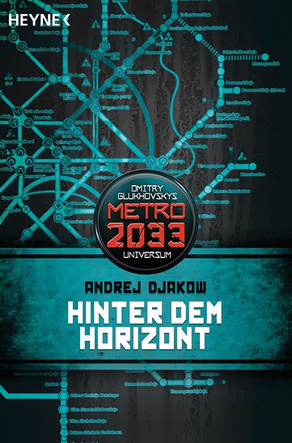 Metro 2033. Hinter dem Horizont, Andrej Djakow - Paperback - 9783453315143