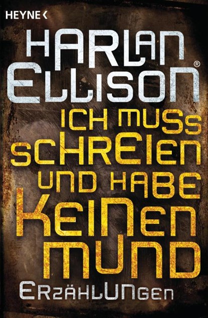 Ich muss schreien und habe keinen Mund, Harlan Ellison - Paperback - 9783453315570