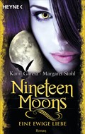 Nineteen Moons - Eine ewige Liebe | Garcia, Kami ; Stohl, Margaret | 