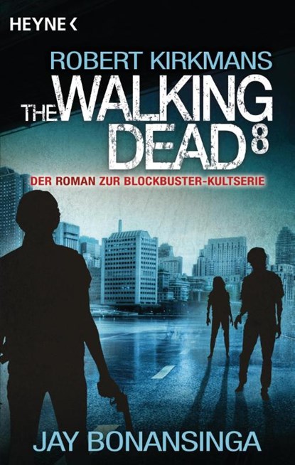 The Walking Dead 8, Jay Bonansinga ; Robert Kirkman - Paperback - 9783453319059