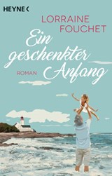 Ein geschenkter Anfang - Lorraine Fouchet - 9783453421998