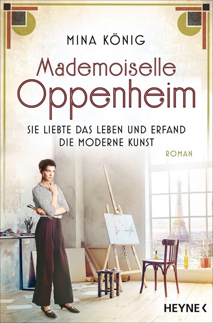Mademoiselle Oppenheim - Sie liebte das Leben und erfand die moderne Kunst, Mina König - Paperback - 9783453425644