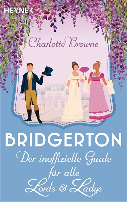 Bridgerton: Der inoffizielle Guide für alle Lords und Ladys, Charlotte Browne - Paperback - 9783453426498