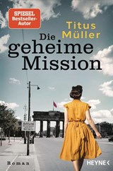Die geheime Mission - Titus Müller - 9783453429895