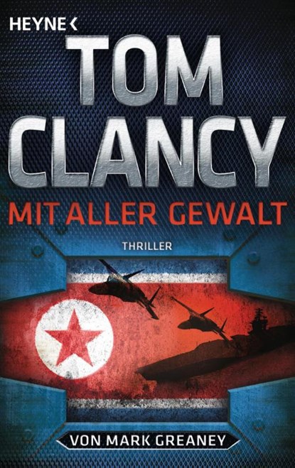 Mit aller Gewalt, Tom Clancy ; Mark Greaney - Paperback - 9783453439023